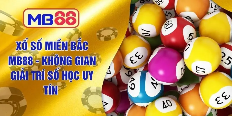 Xổ Số Miền Bắc MB88 - Không Gian Giải Trí Số Học Uy Tín 